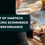The Impact Of Martech On Enhancing Ecommerce Business Performance.jpg