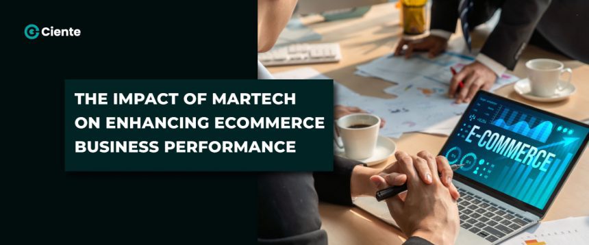 The Impact Of Martech On Enhancing Ecommerce Business Performance.jpg