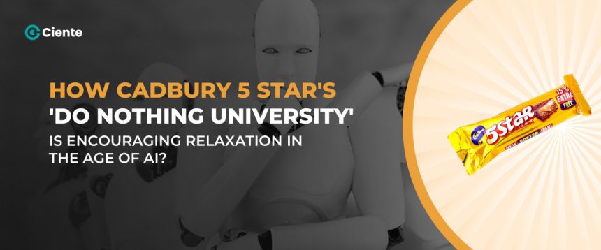 How Cadbury 5 Stars Do Nothing University Is Encouraging Relaxation In The Age Of Ai.jpg